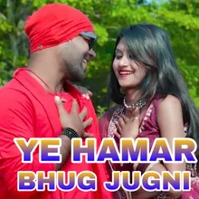 Ye Hamar Bhug Jugni